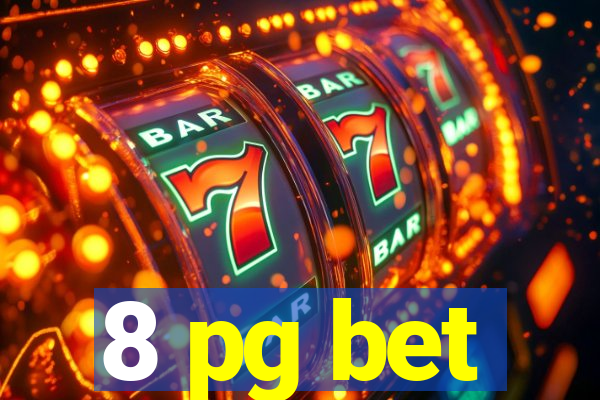 8 pg bet